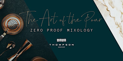 Immagine principale di The Art of the Pour: Zero Proof Mixology 