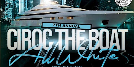 Imagen principal de CIROC THE BOAT 2024 (7th Annual All-White Yacht Party)