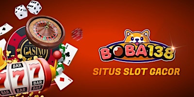 Imagem principal do evento Boba138 Situs Judi Slot Online Gacor Terbaik dan Terbaru di Indonesia