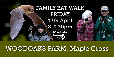 Easter Family Bat Walk at Woodoaks Farm, Maple Cross, Herts. primary image