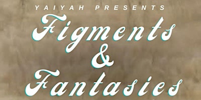 FIGMENTS & FANTASIES primary image
