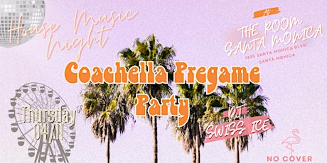 COACHELLA Pregame Party at THE ROOM SANTA MONICA