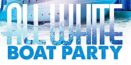 All White Boat Party | May Long Weekend | Saturday May 18th