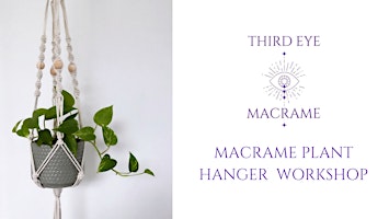 Macrame Plant Hanger Workshop with Third Eye Macrame