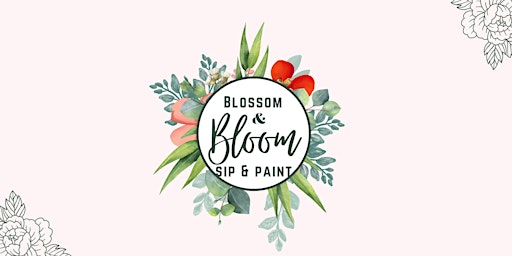 Imagem principal do evento Blossom & Bloom Sip & Paint