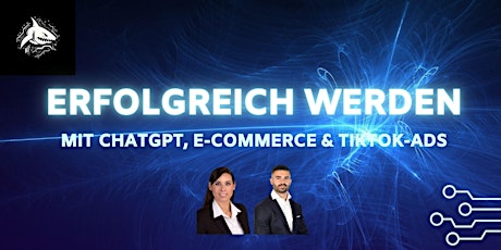 Erfolgreich werden mit ChatGPT, E-Commerce und TikTok-Ads