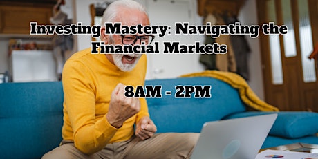 Investing Mastery: Navigating the Financial Markets