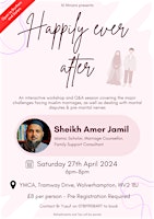Primaire afbeelding van Happily Ever After - A workshop on Marriage w/ Sheikh Amer Jamil