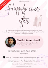 Happily Ever After - A workshop on Marriage w/ Sheikh Amer Jamil