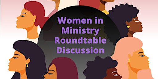 Primaire afbeelding van Women in Ministry: Roundtable Discussion