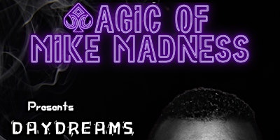 Primaire afbeelding van Magic of Mike Madness presents   Daydreams and Nightmares