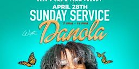 Sunday Service w/ Danola ( DAY PARTY 7pm to 11pm )