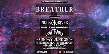 BREATHER w/ INDUS RIVER + FAIL THE ENEMY + UNORTHADOX - Brighton