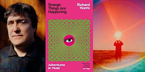 Hauptbild für Richard Norris | Strange Things are Happening! | Q & A and DJ Set