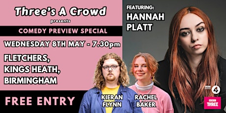 Three’s A Crowd - Preview Special: Hannah Platt, Kieran Flynn, Rachel Baker