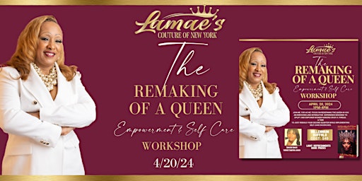 Immagine principale di The Remaking of A Queen Empowerment & Self Care  Workshop 