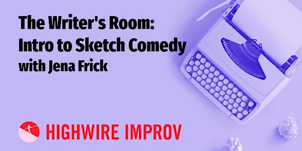The Writer's Room: Intro to Sketch Comedy - Multi-Week Class!