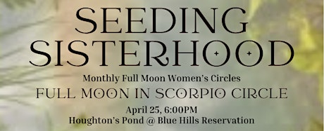 Seeding Sisterhood April Full Moon Circle