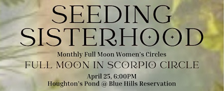 Primaire afbeelding van Seeding Sisterhood April Full Moon Circle