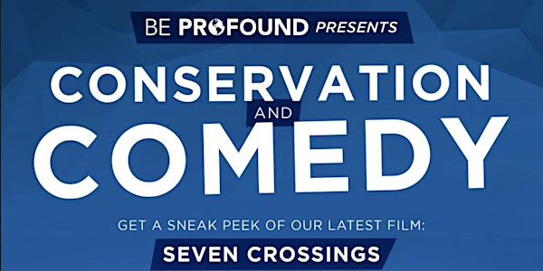 Conservation & Comedy - Seven Crossings Sneak Peek