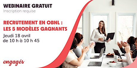 Recrutement en OBNL : les 5 modèles gagnants