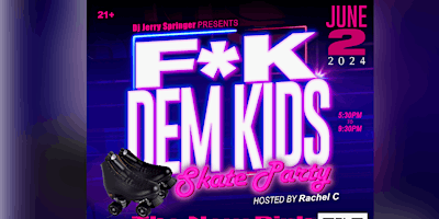 Primaire afbeelding van F*K DEM KIDS SKATE PARTY