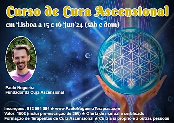 CURSO DE CURA ASCENSIONAL em LISBOA com  Paulo Nogueira em Jun'24