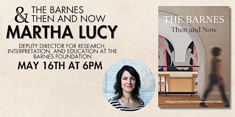 The Radical History of the Barnes Foundation with Martha Lucy