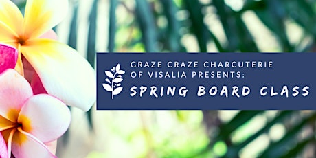 Spring Board Charcuterie Class