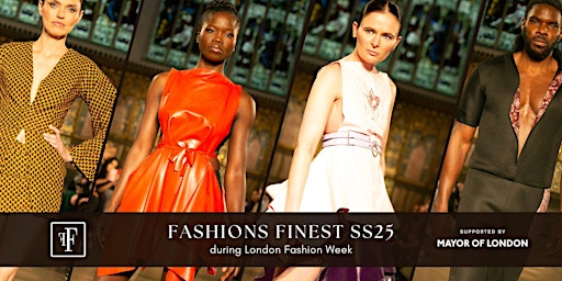Imagem principal do evento Fashions Finest S/S 2025 - at London Fashion Week