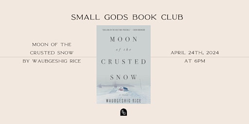 Small Gods Book Club April Discussion - Moon of the Crusted Snow primary image