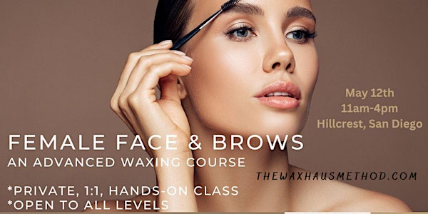 Female Face and Brows Waxing Course. Private, 1:1, Hands-on Class.
