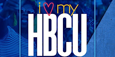 Image principale de I Love My HBCU Day Party - Summer Series Edition