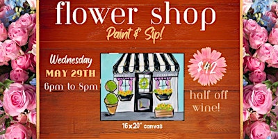 Imagem principal de Flower Shop Paint & Sip at Magill's!