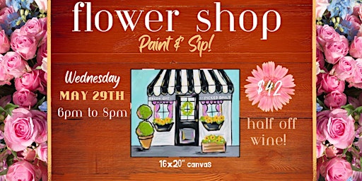 Imagen principal de Flower Shop Paint & Sip at Magill's!