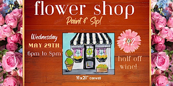 Flower Shop Paint & Sip at Magill's!