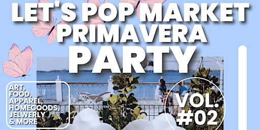 Let's Pop Primavera Party Vol. 2 - Local Artisan Shopping