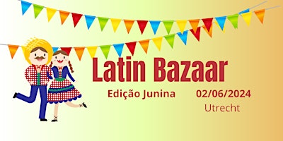 Primaire afbeelding van Latin Bazaar Edição Junina