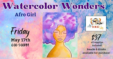Imagem principal do evento Watercolor Wonders Series: Afro Girl Paint n Sip at Art YOUR Way!