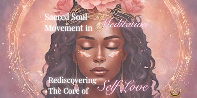 Imagen principal de Sacred Soul Movement In Meditation-Rediscovering the Core of Self Love