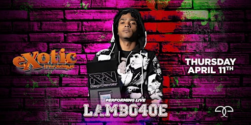 EXOTIC THURSDAYS LAMBO4OE PERFORMING LIVE @  LOS GLOBOS LA 18+ APRIL 11 primary image