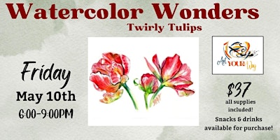 Imagem principal do evento Watercolor Wonders: Twirly Tulips Paint n Sip at Art YOUR Way!