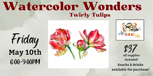 Primaire afbeelding van Watercolor Wonders: Twirly Tulips Paint n Sip at Art YOUR Way!
