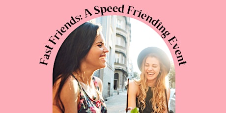 Fast Friends! A Speed Networking Event