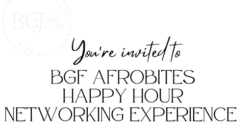 Immagine principale di BGF AFROBITES HAPPY HOUR NETWORKING EXPERIENCE 