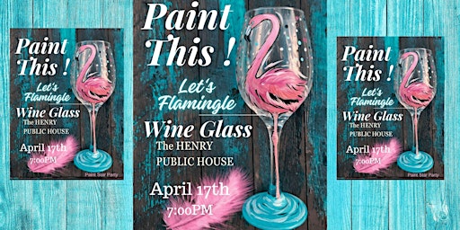 Immagine principale di Paint Flamingo Wine Glass-Let's Flamingle  at The Henry Public House 