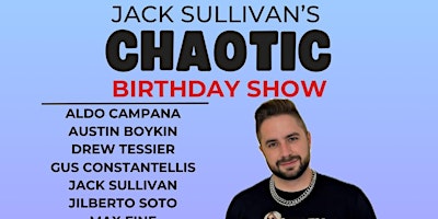 Imagem principal do evento Jack Sullivan's CHAOTIC Birthday Show