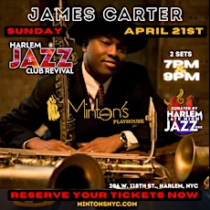 Sun. 04/21: James Carter at the Legendary Minton's Playhouse NYC.