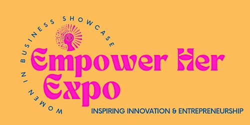 Hauptbild für EMPOWER HER EXPO 2024