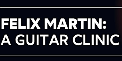 Image principale de Felix Martin Guitar Clinic SG